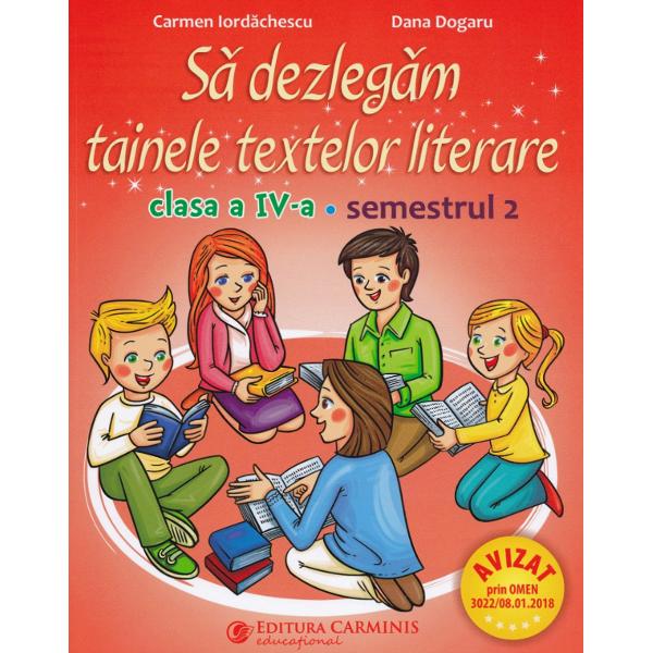Sa dezlegam tainele textelor literare - Clasa 4 Sem.2 - Carmen Iordachescu