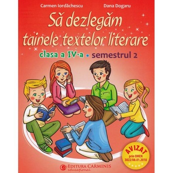 Sa dezlegam tainele textelor literare - Clasa 4 Sem.2 - Carmen Iordachescu Sa dezlegam tainele textelor literare - Clasa 4 Sem.2 - Carmen Iordachescu