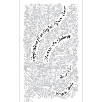 Confessions of an English Opium Eater, Thomas De Quincey Confessions of an English Opium Eater, Thomas De Quincey