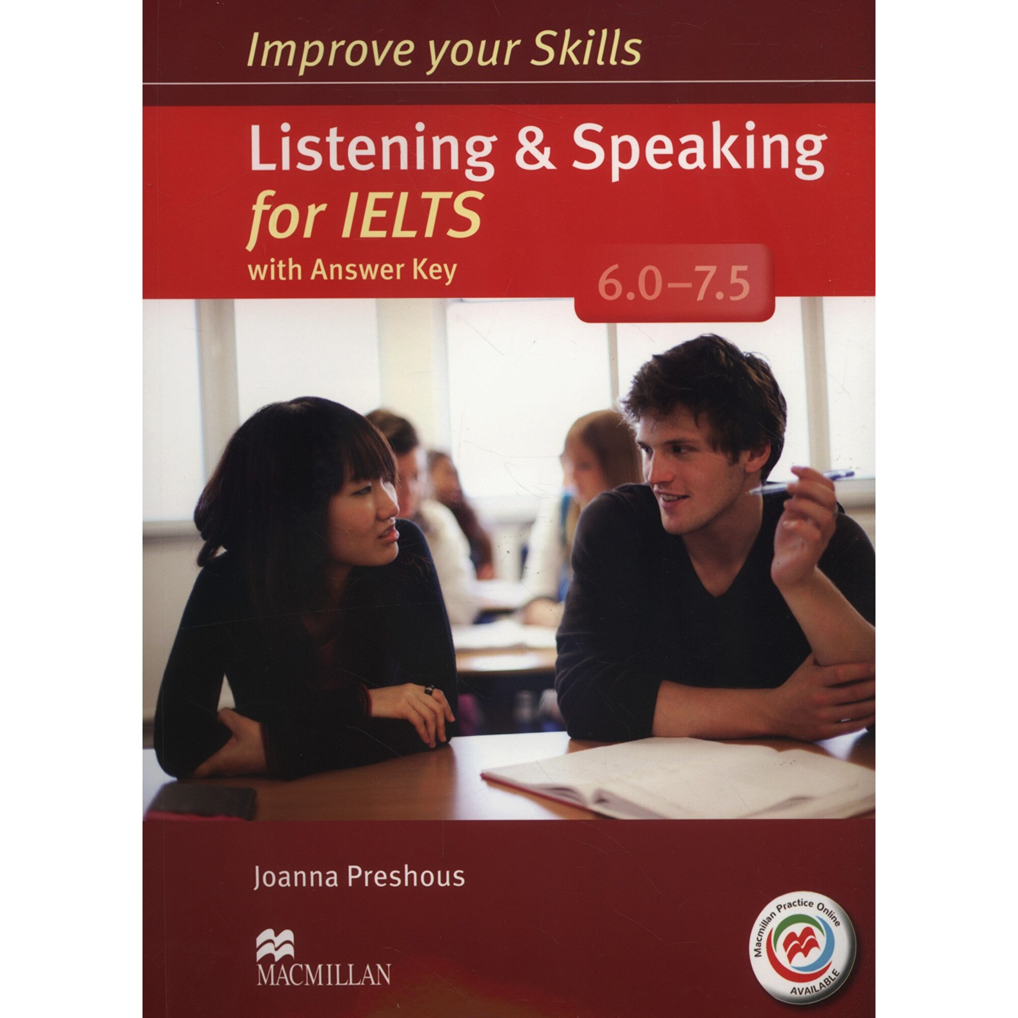 Improve Your Skills for IELTS 6-7.5 Listening & Speaking Student's Book with Key & Macmillan Practice Online - Joanna Preshous