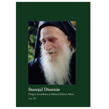 Staretul Dionisie. Despre monahism si Sfantul Munte Athos Staretul Dionisie. Despre monahism si Sfantul Munte Athos