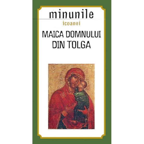 Minunile icoanei. Maica Domnului din Tolga