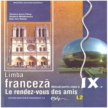 Limba franceza, manual pentru clasa a IX-a (L2) - Le rendez-vous des amis, Editura Didactica si Pedagogic, 128 pagini Limba franceza, manual pentru clasa a IX-a (L2) - Le rendez-vous des amis, Editura Didactica si Pedagogic, 128 pagini
