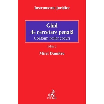 Ghid de cercetare penala Ed.5 - Mirel Dumitru Ghid de cercetare penala Ed.5 - Mirel Dumitru