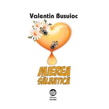 Mierea salbatica - Valentin Busuioc Mierea salbatica - Valentin Busuioc