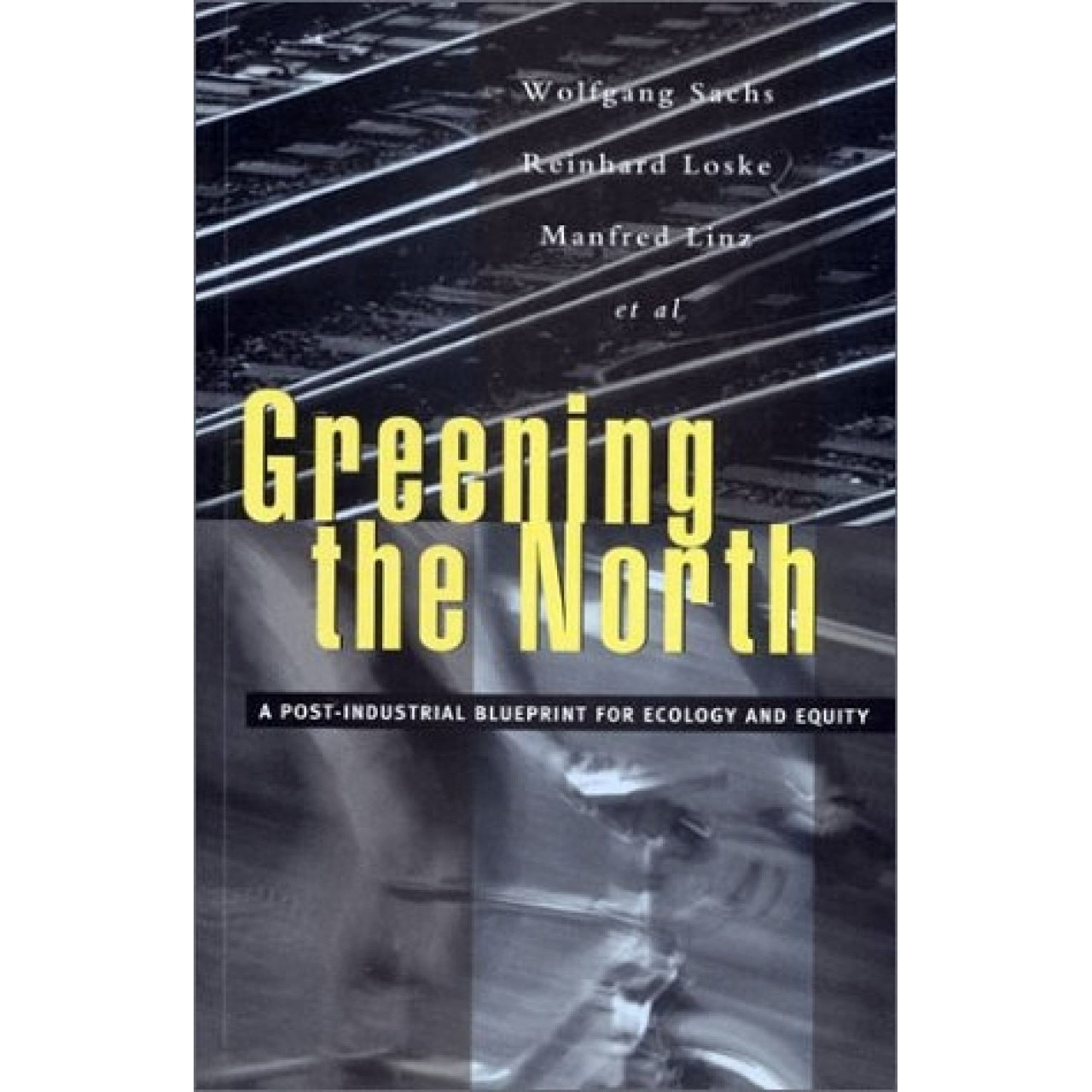 Greening The North,Wolfgang Sachs, Reinhard Loske, Manfred Linz