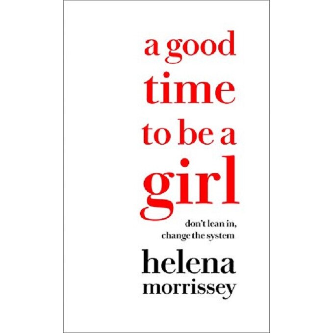 A Good Time to be a Girl - Helena Morrissey