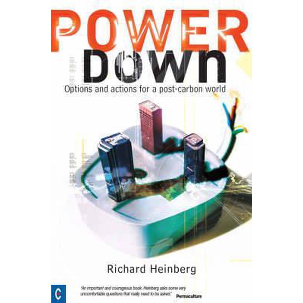 Power down. Options and actions for a post-carbon world, Richard Heinberg
