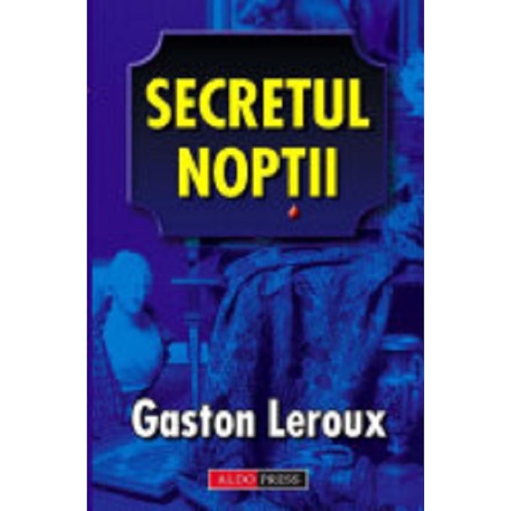 Secretul noptii - Gaston Leroux, editia 2013