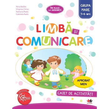 Limba si Comunicare. Caiet de Activitati. Grupa Mare 5-6 Ani Limba si Comunicare. Caiet de Activitati. Grupa Mare 5-6 Ani
