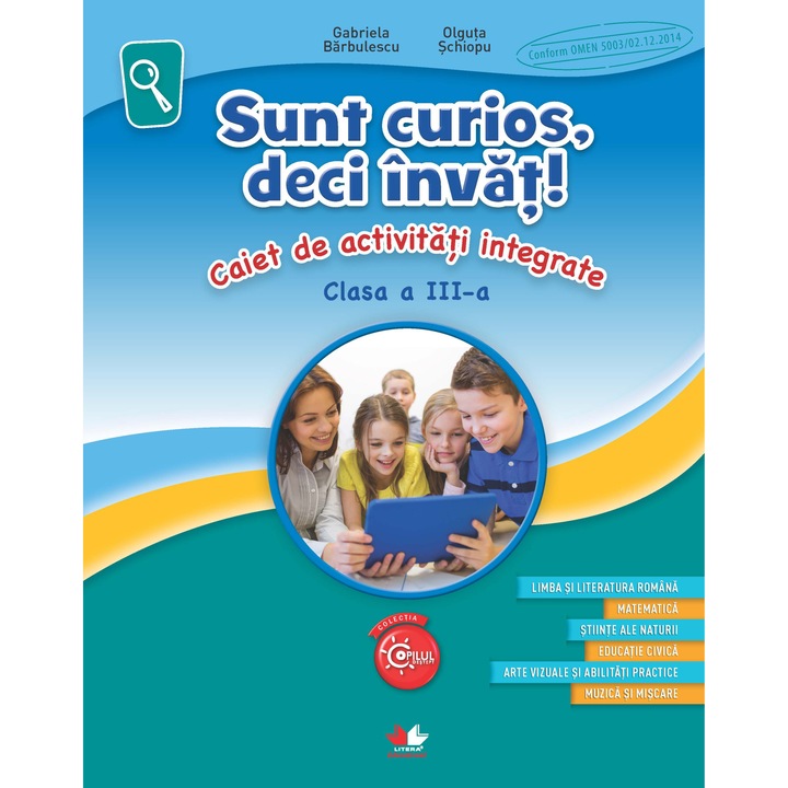 Sunt Curios, deci Invat! Caiet de Activitati Integrate. Clasa A III-A