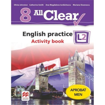 All Clear. English Practice. Activity Book. L 2. Lectia de Engleza (Clasa A VIII-A) All Clear. English Practice. Activity Book. L 2. Lectia de Engleza (Clasa A VIII-A)