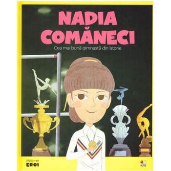 Micii Eroi. Nadia Comaneci Micii Eroi. Nadia Comaneci
