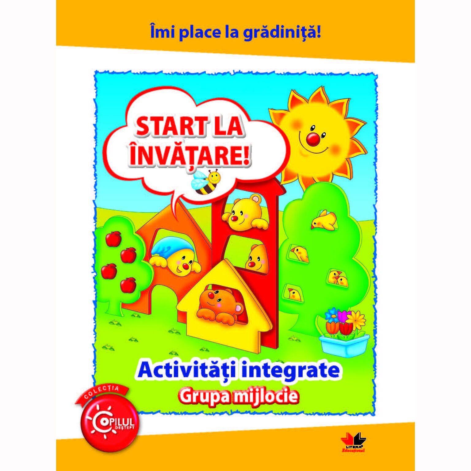 Imi Place la Gradinita. Start la Invatare. Activitati Integrate. Grupa Mijlocie