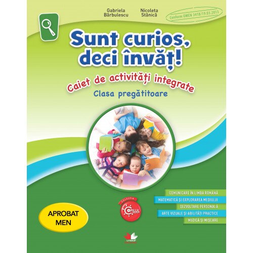 Sunt Curios, deci Invat! Caiet de Activitati Integrate. Clasa Pregatitoare