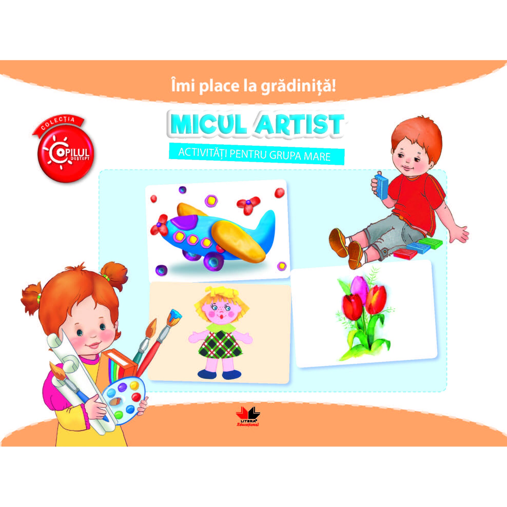 Imi Place la Gradinita. Micul Artist. Activitati Pentru Grupa Mare