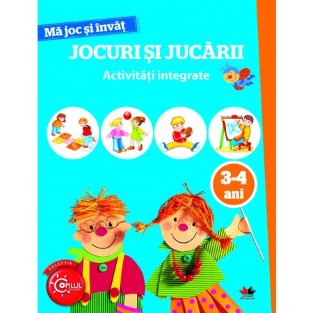 Ma Joc Si Invat Jocuri Si Jucarii Activitati Integrate 3 4 Ani Emag Ro
