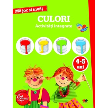 Ma Joc si Invat. Culori. Activitati Integrate. 4-5 Ani Ma Joc si Invat. Culori. Activitati Integrate. 4-5 Ani