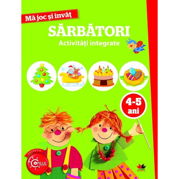 Ma Joc si Invat. Sarbatori. Activitati Integrate. 4-5 Ani