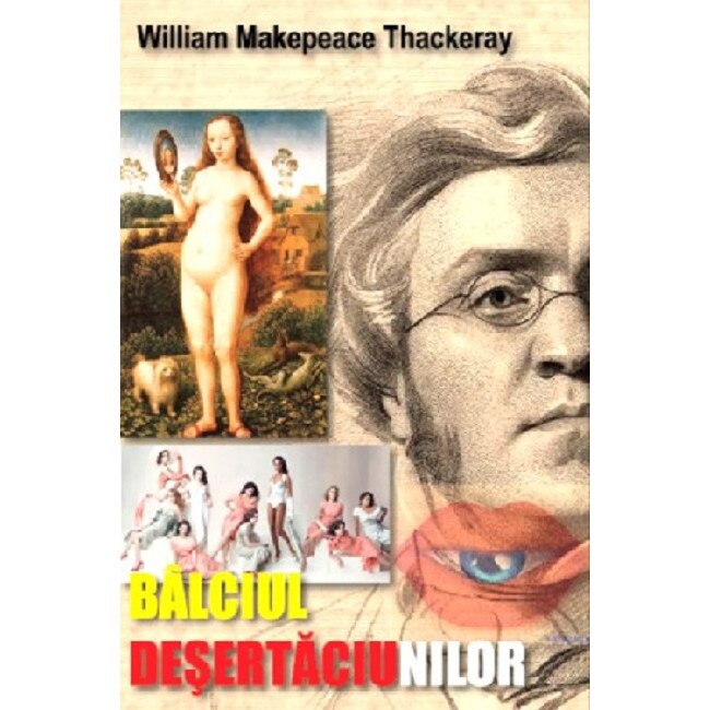 Balciul desertaciunilor - William Makepeace Thackeray, editia 2018