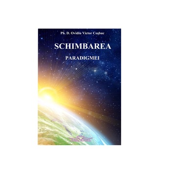 Carte Schimbarea Paradigmei, Academia Virtutilor, Ovidiu Victor Cosbuc Carte Schimbarea Paradigmei, Academia Virtutilor, Ovidiu Victor Cosbuc