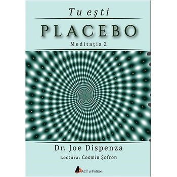 Tu esti placebo - Meditatia 2. Cum sa schimbi o credinta si o perceptie - Joe Dispenza Tu esti placebo - Meditatia 2. Cum sa schimbi o credinta si o perceptie - Joe Dispenza