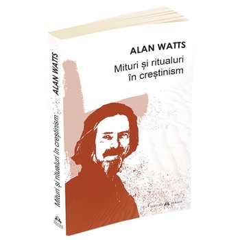 Mituri si ritualuri in crestinism, Alan Watts Mituri si ritualuri in crestinism, Alan Watts