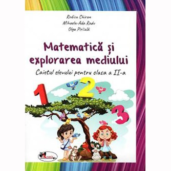 Matematica si explorarea mediului. Caiet cls a II-a Matematica si explorarea mediului. Caiet cls a II-a