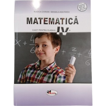 Matematica. Caietul elevului pentru clasa a IV-a, Chiran Matematica. Caietul elevului pentru clasa a IV-a, Chiran