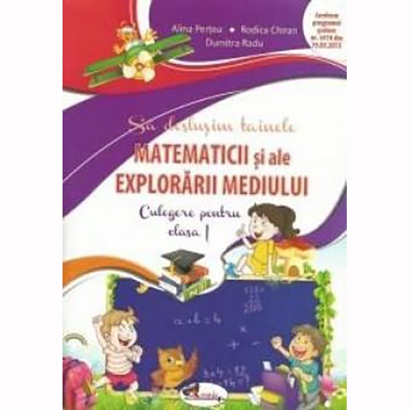Sa deslusim tainele matematicii si ale explorarii mediului. Culegere pentru clasa I