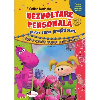 Dezvoltare personala pentru clasa pregatitoare. Caiet de activitati integrate si interdisciplinare Dezvoltare personala pentru clasa pregatitoare. Caiet de activitati integrate si interdisciplinare
