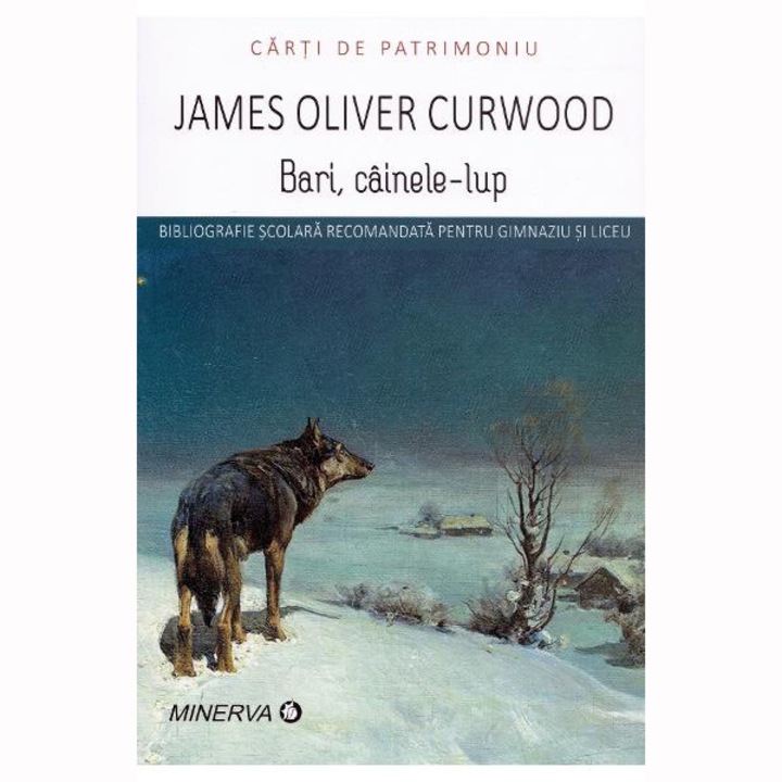 James O. Curwood – Bari, Farkaskutya (örökség) (Román nyelvű kiadás)