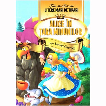 Alice In Tara Minunilor - Stiu sa citesc cu litere mari de tipar! Alice In Tara Minunilor - Stiu sa citesc cu litere mari de tipar!