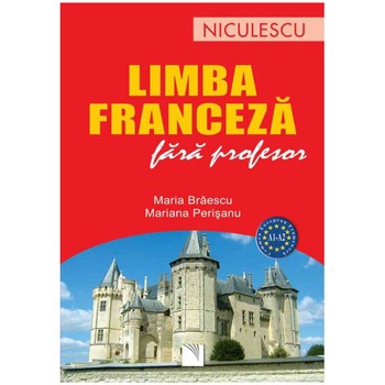 Limba franceza fara profesor (A1-A2), Maria Braescu, Mariana Perisanu Limba franceza fara profesor (A1-A2), Maria Braescu, Mariana Perisanu