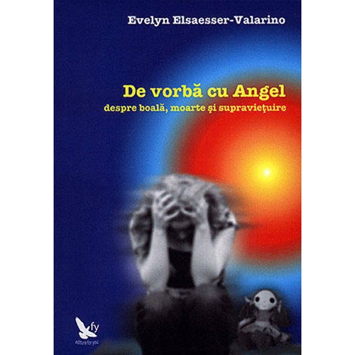 De vorba cu Angel - Evelyn Elsaesser-Valarino