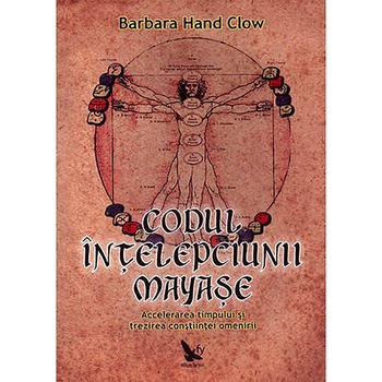 Codul intelepciunii Mayase - Barbara Hand Clow Codul intelepciunii Mayase - Barbara Hand Clow