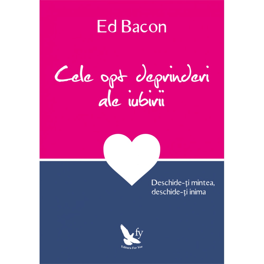 Cele opt deprinderi ale iubirii - Ed Bacon
