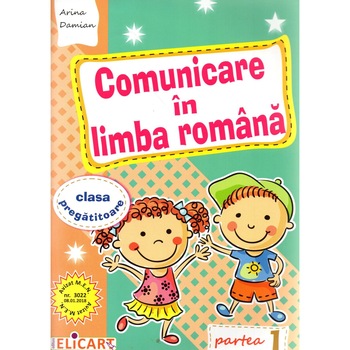 Comunicare in limba romana pentru clasa pregatitoare caiet de lucru Semestrul I Editia 2021 - 2022 Comunicare in limba romana pentru clasa pregatitoare caiet de lucru Semestrul I Editia 2021 - 2022