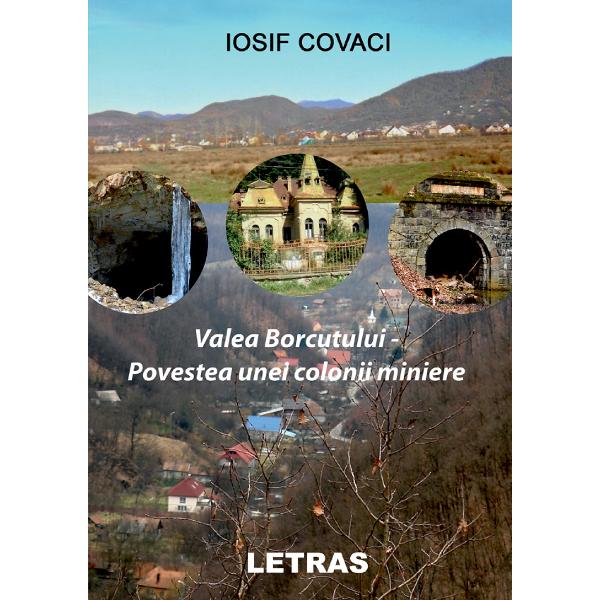 Valea Borcutului. Povestea unei colonii miniere - Iosif Covaci