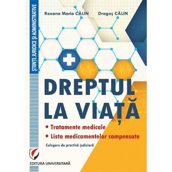 Dreptul la viata - Roxana Maria Calin, Dragos Calin Dreptul la viata - Roxana Maria Calin, Dragos Calin