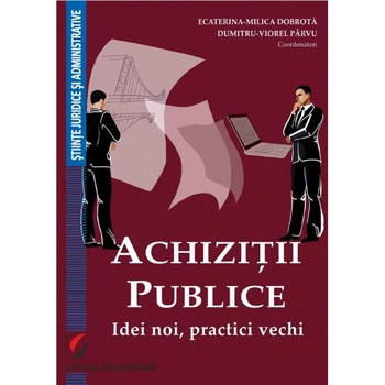 Achizitii publice - Ecaterina-Milica Dobrota, Dumitru-Viorel Parvu Achizitii publice - Ecaterina-Milica Dobrota, Dumitru-Viorel Parvu