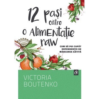 12 pasi catre o alimentatie raw - Victoria Boutenko 12 pasi catre o alimentatie raw - Victoria Boutenko