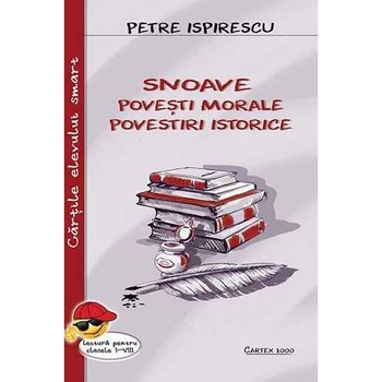 Snoave. Povesti morale. Povestiri istorice, Petre Ispirescu Snoave. Povesti morale. Povestiri istorice, Petre Ispirescu
