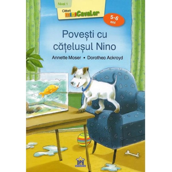 Povesti cu catelusul Nino - Nivelul I - 5-6 ani, Annette Moser