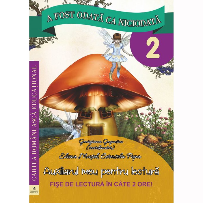 A fost odata ca niciodata, cls a II-a Auxiliarul meu pentru lectura, Georgiana Gogoescu (Coordonator), Elena Musel, Cerasela Popa