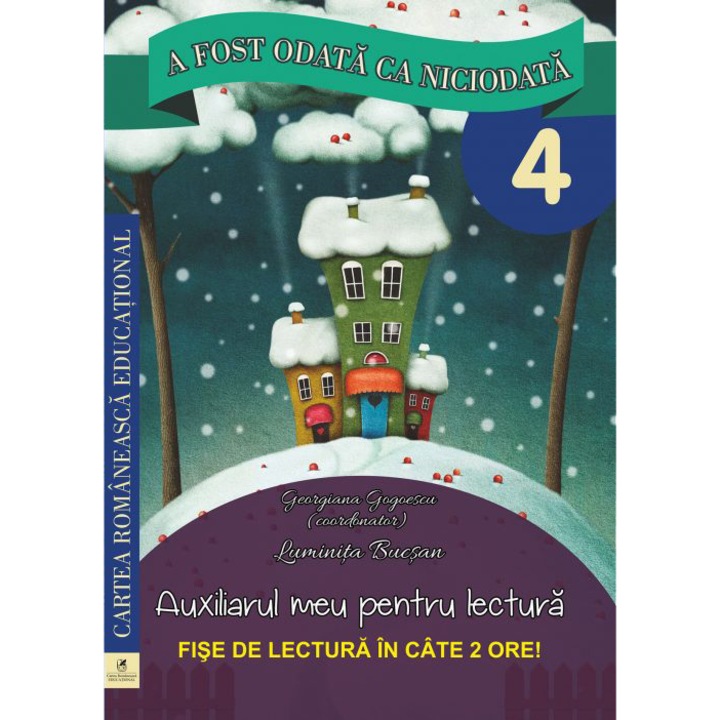 A fost odata ca niciodata, cls a IV-a Auxiliarul meu pentru lectura, Georgiana Gogoescu (Coordonator), Luminita Bucsan