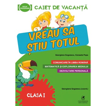 Caiet de vacanta clasa I. Vreau sa stiu totul, Georgiana Gogoescu (Coord), Ceraselapopa Caiet de vacanta clasa I. Vreau sa stiu totul, Georgiana Gogoescu (Coord), Ceraselapopa