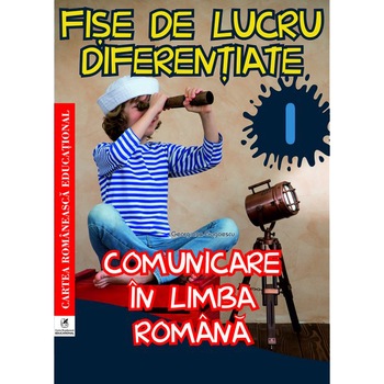 Comunicare in lb rom, clsI Fise de lucru diferentiate, Georgiana Gogoescu Comunicare in lb rom, clsI Fise de lucru diferentiate, Georgiana Gogoescu