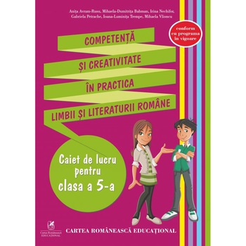 Competenta si creativitate in practica limbii si literaturii romane - caiet de lucru cls a V-a, Anita Avram-Rusu, Mihaela Dumitrita Bahman, Irina Nechifor, Gabriela Petrache, Ioana Luminita Trempe, Mihaela Vlioncu Competenta si creativitate in practica limbii si literaturii romane - caiet de lucru cls a V-a, Anita Avram-Rusu, Mihaela Dumitrita Bahman, Irina Nechifor, Gabriela Petrache, Ioana Luminita Trempe, Mihaela Vlioncu