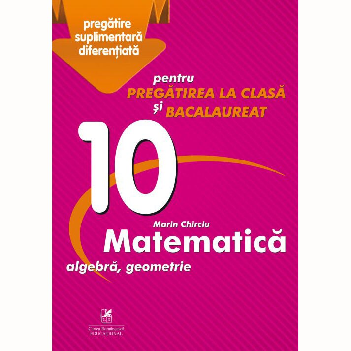 Matematica cls 10, Marian Chirciu, Marin Chirciu